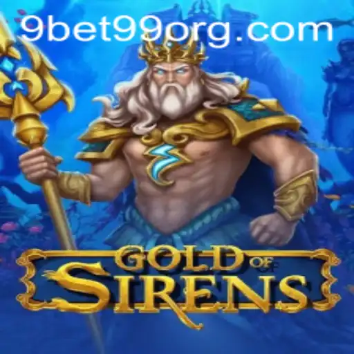 GoldofSirens: Navigating the New Frontier of Gaming with 9bet99