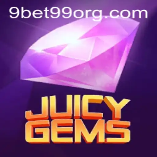 JuicyGems: Dive into the Thrilling World of 9bet99’s Latest Game