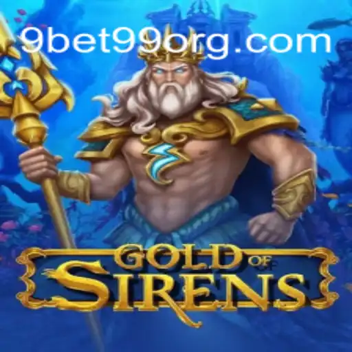 GoldofSirens: Navigating the New Frontier of Gaming with 9bet99
